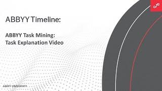 ABBYY Task Mining: Task Explanation Video