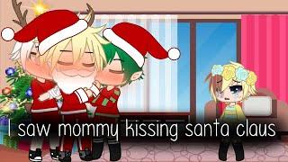 I saw mommy kissing santa claus||Mha/Bnha||TodoBakuDeku||Gacha club