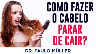 Como Fazer o Cabelo Parar de Cair? – Dr. Paulo Müller Dermatologista.