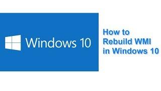 How to Rebuild WMI in Windows 10