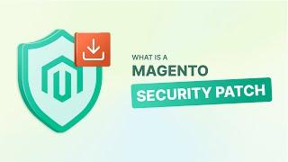 How to Install Magento Security Patches: Protect Your Magento Store!