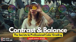 Contrast & Balance: The Core of Cinematic Color Grading | Davinci Resolve Tutorial