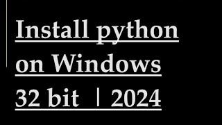 Install python on Windows 32 bit