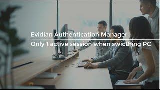 Evidian Authentication Manager   Only 1 active session when switching PC