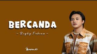 Rizky Febian - Bercanda [lirik lagu]