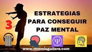 3 ESTRATEGIAS PARA CONSEGUIR PAZ MENTAL