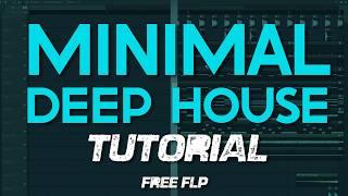 How To Make MINIMAL DEEP HOUSE - FL Studio Tutorial (+FREE FLP)