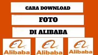 CARA DOWNLOAD FOTO DI ALIBABA