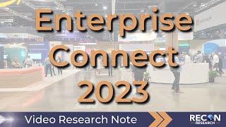 Enterprise Connect 2023 - Highlights and Insight