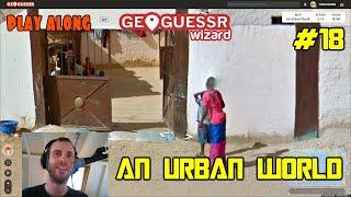 Geoguessr - An Urban World - No moving around #18 [PLAY ALONG]