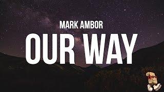 Mark Ambor - Our Way (Lyrics)