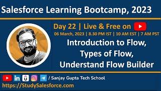 Day 22 | Salesforce Bootcamp 2023 | Introduction to Flow | Types of Flows | Understand Flow Builder