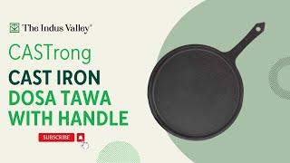 Cast Iron Dosa Tawa with Handle | Best Cast Iron Dosa Tawa | Pre-Seasoned Tawa | The Indus Valley