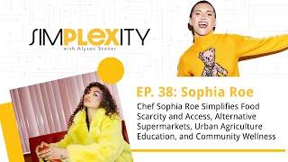 Chef Sophia Roe simplifies food scarcity and access | Simplexity with Alyson Stoner