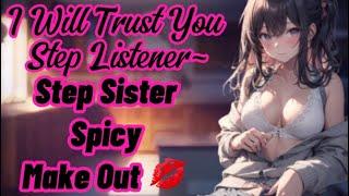 I Will Trust You Step Listener~ | Step Sister Spicy Make Out | Step Sister x Listener