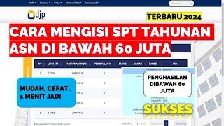 CARA MENGISI SPT TAHUNAN ASN DIBAWAH 60 JUTA TERBARU 2024