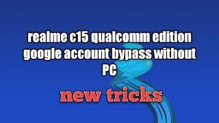 realme c15 qualcomm edition frp bypass without PC unlock tool