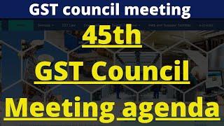 45th GST Council meeting |