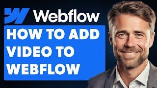 How To Add Video To Webflow (Full 2024 Guide)