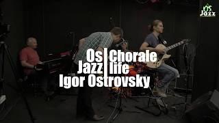 Os Jazz - Chorale (Live) - Igor Ostrovsky