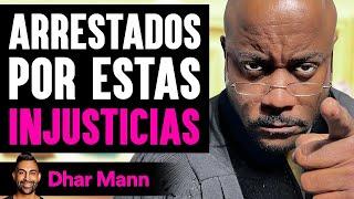 Arrestados Por Estas INJUSTICIAS | Dhar Mann