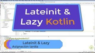 Cómo y cuando usar variables lateinit vs lazy en Kotlin? ¿Qué diferencias hay? - Android Studio
