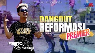 Febro D'academy - Dangdut Reformasi Premier ( Official Music Video )