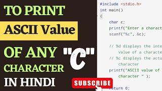 C Program To Print ASCII Value Of Any Character.