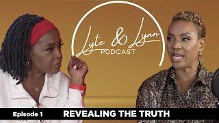 Revealing The Truth: MC Lyte Talks Failed Marriage + Finding Love Again | Lyte & Lynn Podcast, Ep. 1