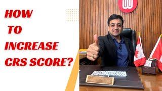 How to increase or improve your CRS score in Canada Express Entry?