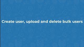 Moodle 4.0 - Create user, upload and delete bulk users