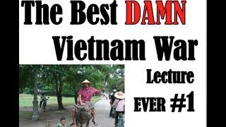 Best Damn Vietnam War Lecture 1858-1954