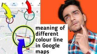 What is the meaning of different colours of line in google maps| how google map works (2020)