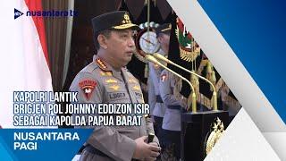 Kapolri Lantik Brigjen Pol Johnny Eddizon Isir Sebagai Kapolda Papua Barat