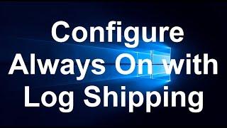 How To Configure Always On with Log Shipping