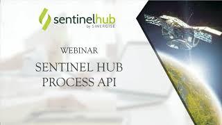 Sentinel Hub Webinar: Process API