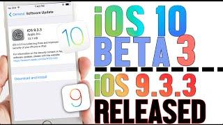 iOS 10 Beta 3, iOS 9.3.3 Officially Released