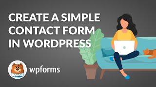 How to Create a Simple Contact Form in WordPress with WPForms | Quick & Easy Guide!