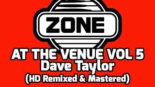 Zone @ The Venue Vol 5 - Dave Taylor :: Remixed in HQ / HD