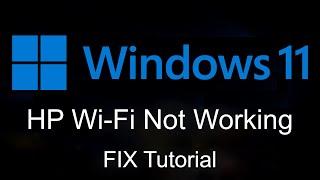 FIX : HP Wi-Fi Not Working On Windows 11