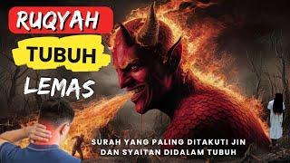 Ruqyah Badan Lemas !! surah yang paling ditakuti jin dan syaitan didalam tubuh || Ayat Ayat Ruqyah