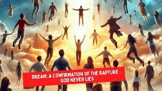 Dream: A Confirmation of the Rapture – God Never Lies