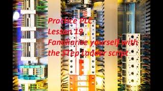 Practice PLC: Lesson 19 Familiarize yourself with the STep Ladder script