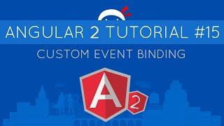 Angular 2 Tutorial #15 - Custom Event Binding (& @Output)