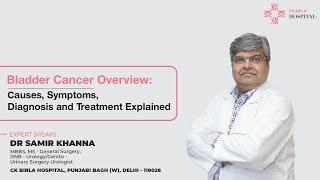 Bladder Cancer Overview: Causes, Symptoms, Diagnosis and Treatment | Dr Samir Khanna | CKBH