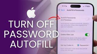 iOS 18: How To Turn Off Passwords App Autofill On iPhone