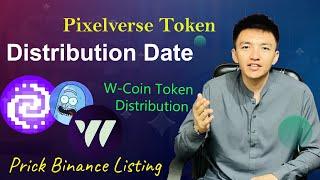 Pixelverse Token Distribution Date | W Coin Token Distribution Update | Prick Binance Listing Update