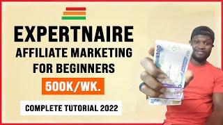 Expertnaire Affiliate Marketing Tutorial for Beginners 2022 (Step by Step)