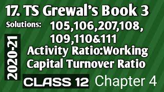 17. Working Capital Turnover Ratio: TS Grewal's Solutions 105, 106, 107, 107, 109, 110 & 111 2020-21