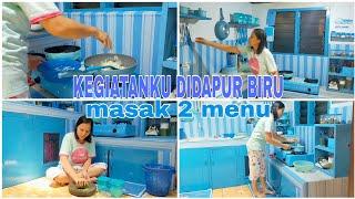 KEGIATAN KU DIDAPUR BIRU | MASAK 2 MENU